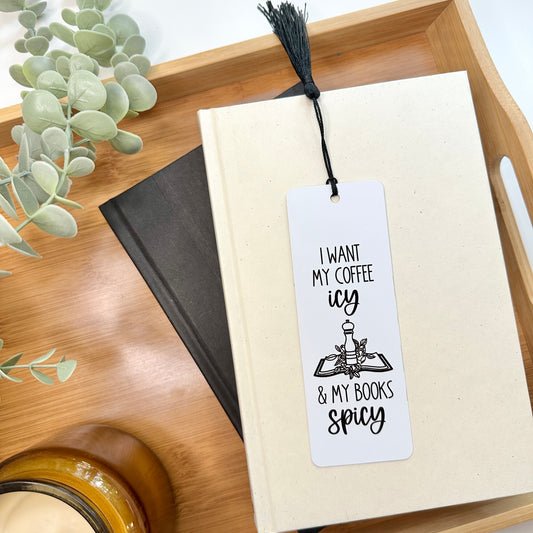 I Want My Coffee Icy and My Books Spicy Bookmark