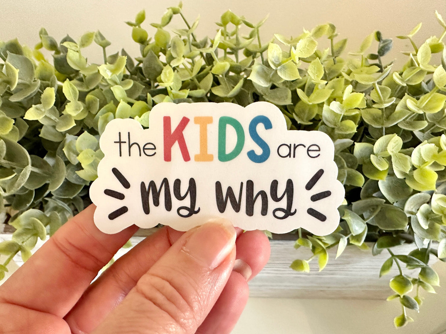 The Kids Are My Why Sticker